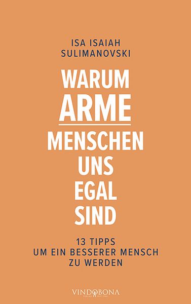 Warum arme Menschen uns egal sind, Taschenbuch von Isa Isaiah Sulimanovski, Vindobona Verlag, 9783903579682