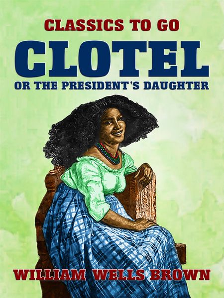 Produktbild: Clotel, or The President's Daughter