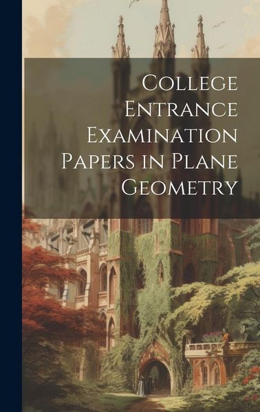 Produktbild: College Entrance Examination Papers in Plane Geometry