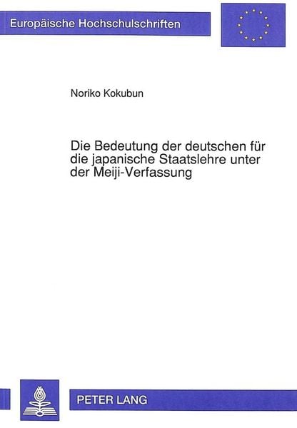 Produktbild: Die Bedeutung der deutschen f&uuml;r die japanische Staatslehre unter der Meiji-Verfassung