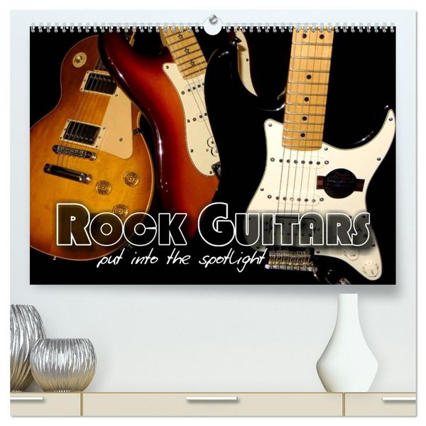 ROCK GUITARS put into the spotlight (High Quality Premium Wall Calendar 2026 DIN A2 landscape),CALVENDO 12 Month Wall Calendar