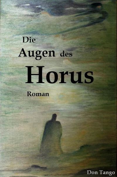 Die Augen des Horus, Paperback von Don Tango, Zipfel, Dirk, 9783981953329
