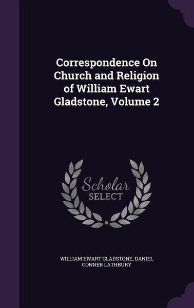 Produktbild: Correspondence On Church and Religion of William Ewart Gladstone, Volume 2