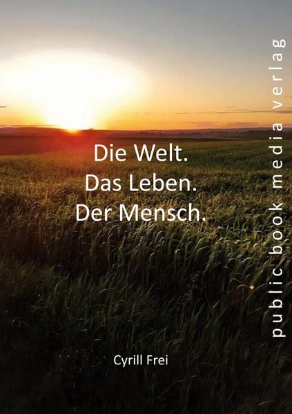 Produktbild: Die Welt. Das Leben. Der Mensch.
