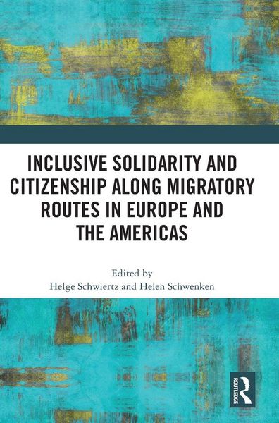 Produktbild: Inclusive Solidarity and Citizenship along Migratory Routes in Europe and the Americas