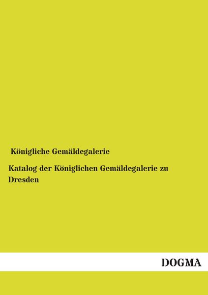 Produktbild: Katalog der K&ouml;niglichen Gem&auml;ldegalerie zu Dresden