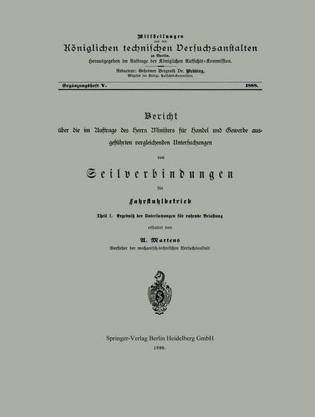 Produktbild: Bericht &uuml;ber die im Auftrage des Herrn Ministers f&uuml;r Handel und Gewerbe ausgef&uuml;hrten vergleichenden Untersuchungen von Seilverbindungen f&uuml;r Fahrstuhlb