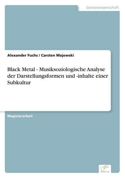 Produktbild: Black Metal - Musiksoziologische Analyse der Darstellungsformen und -inhalte einer Subkultur