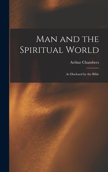 Produktbild: Man and the Spiritual World: As Disclosed by the Bible
