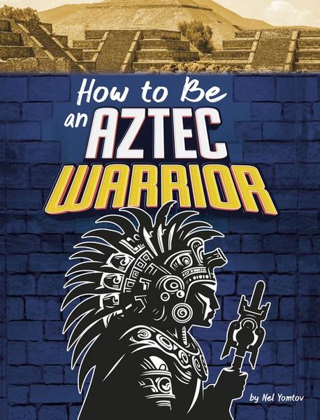 Produktbild: How to Be an Aztec Warrior