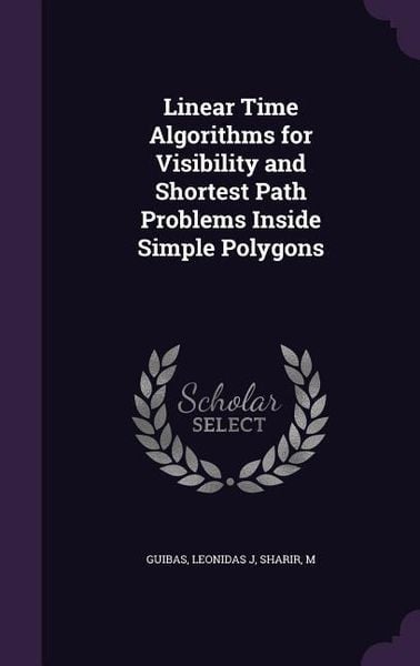 Produktbild: Linear Time Algorithms for Visibility and Shortest Path Problems Inside Simple Polygons