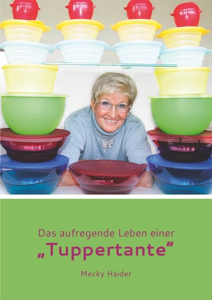 Das aufregende Leben einer „Tuppertante“, Taschenbuch von Margret Haider, Epubli, 9783844249835