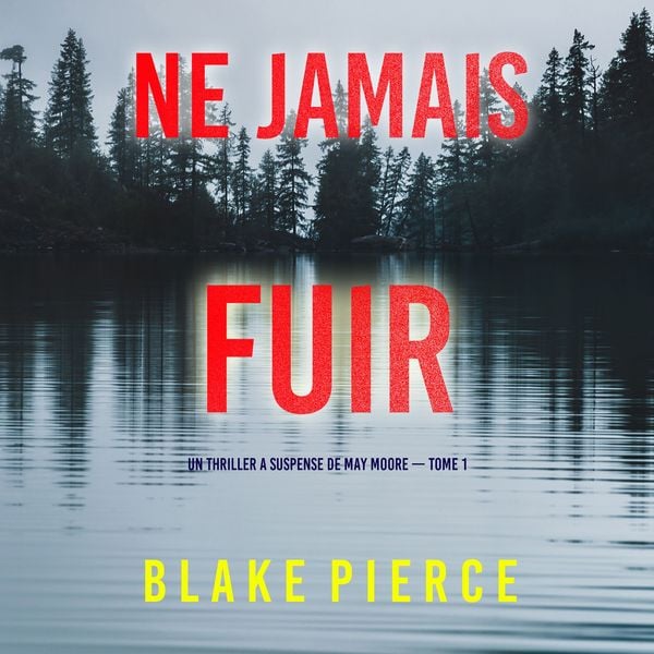 Produktbild: Ne Jamais Fuir (Un thriller &agrave; suspense de May Moore &mdash; Tome 1)
