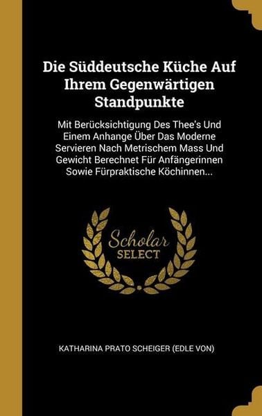 Produktbild: Die S&uuml;ddeutsche K&uuml;che Auf Ihrem Gegenw&auml;rtigen Standpunkte