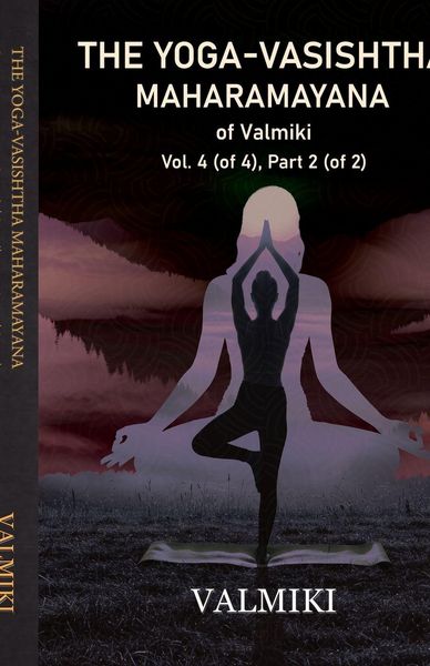 Produktbild: The Yoga-Vasishtha Maharamayana of Valmiki Vol. 4 (of 4), Part 2 (of 2)