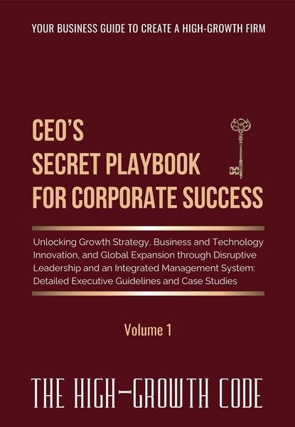 Produktbild: CEO's Secret Playbook For Corporate Success, V1: Unlocking Growth Strategy, Business and Technology Innovation, and Global Expansion through Disruptiv