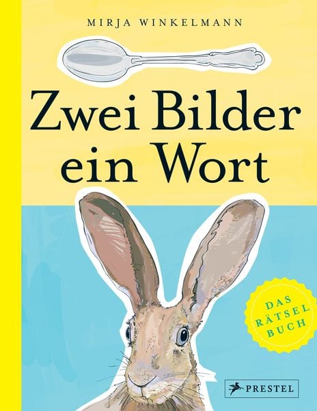 Zwei Bilder ― ein Wort, Gebundene Ausgabe von Mirja Winkelmann, Prestel, 9783791372907