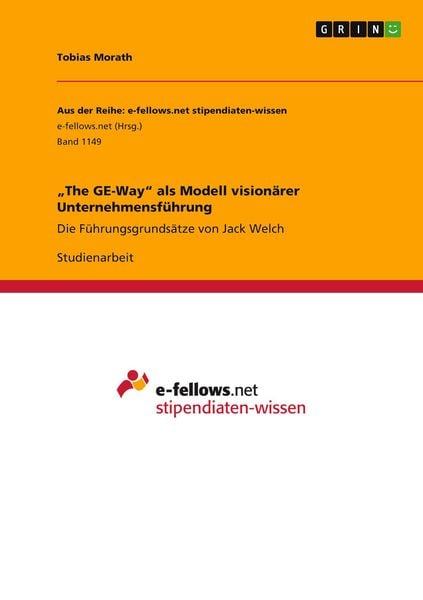 'The GE-Way' als Modell visionärer Unternehmensführung, Taschenbuch von Tobias Morath, GRIN, 9783656918509