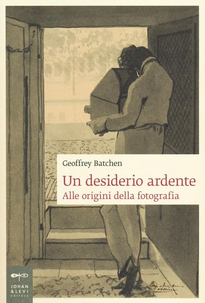 Produktbild: Un desiderio ardente. Alle origini della fotografia