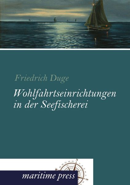 Wohlfahrtseinrichtungen in der Seefischerei, Taschenbuch von Friedrich Duge, Maritimepress, 9783954271580