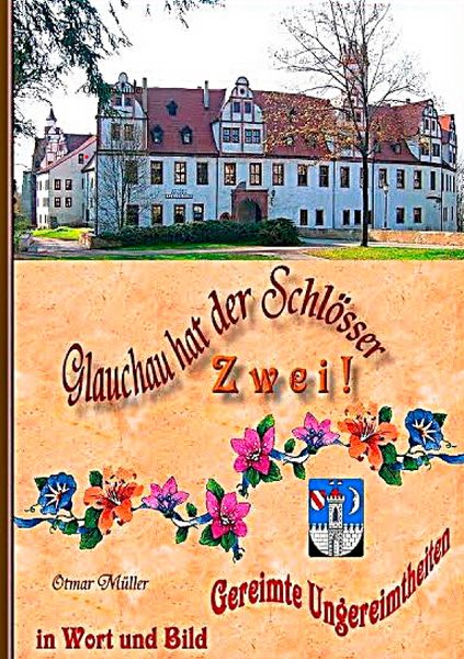 Glauchau hat der Schlösser zwei, Taschenbuch von Otmar Müller, BoD – Books on Demand, 9783848214532
