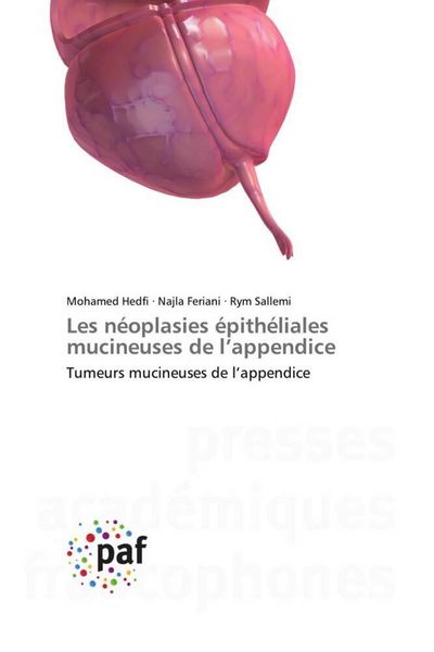 Produktbild: Les n&eacute;oplasies &eacute;pith&eacute;liales mucineuses de l'appendice