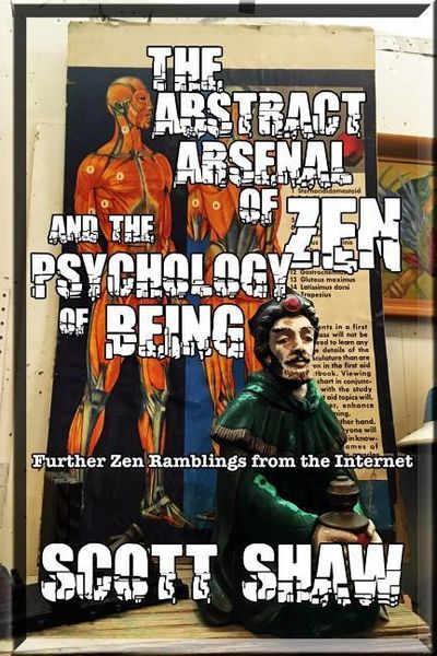 Produktbild: The Abstract Arsenal of Zen and the Psychology of Being: Further Zen Ramblings from the Internet