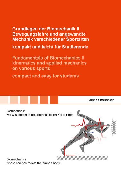 Produktbild: Grundlagen der Biomechanik II Bewegungslehre und angewandte Mechanik verschiedener Sportarten &ndash; kompakt und leicht f&uuml;r Studierende / Fundamentals of Biomechanics II kinematics and applied mechanics on various sports &ndash; compact and easy for students