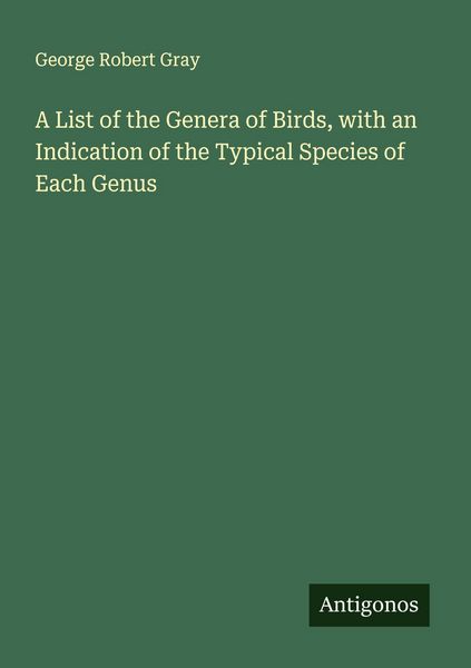 Produktbild: A List of the Genera of Birds, with an Indication of the Typical Species of Each Genus