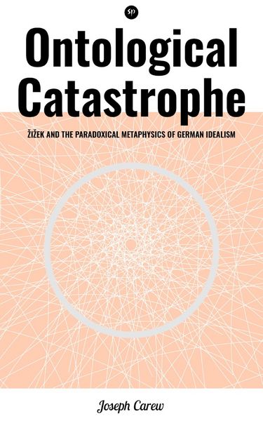 Produktbild: Ontological Catastrophe: Zizek and the Paradoxical Metaphysics of German Idealism