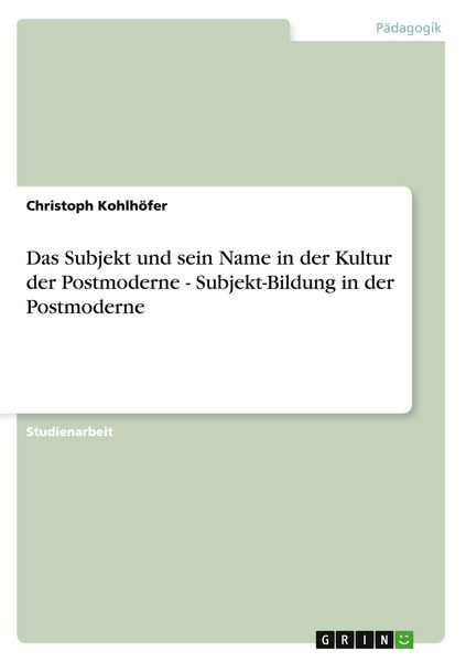 Produktbild: Das Subjekt und sein Name in der Kultur der Postmoderne - Subjekt-Bildung in der Postmoderne