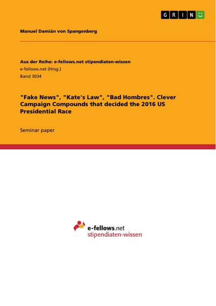Produktbild: "Fake News", "Kate's Law", "Bad Hombres". Clever Campaign Compounds that decided the 2016 US Presidential Race