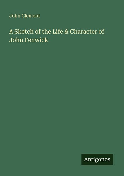 Produktbild: A Sketch of the Life & Character of John Fenwick