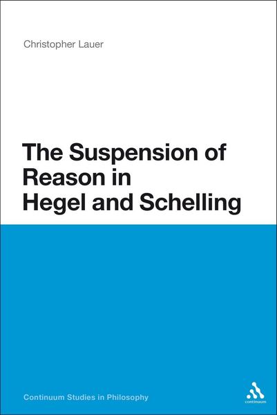 Produktbild: The Suspension of Reason in Hegel and Schelling
