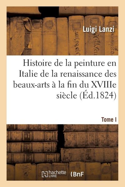 Produktbild: Histoire de la peinture en Italie de la renaissance des beaux-arts &agrave; la fin du XVIIIe. Tome I