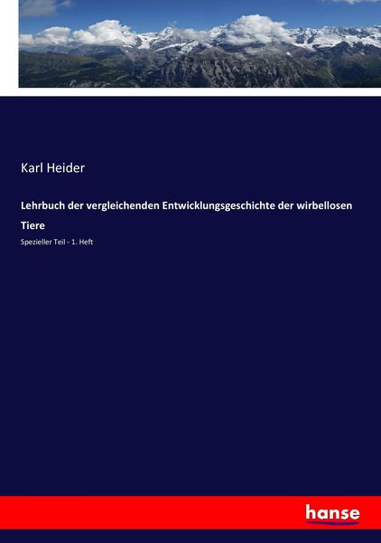 Lehrbuch der vergleichenden Entwicklungsgeschichte der wirbellosen Tiere, Taschenbuch von Karl Heider, Hansebooks, 9783743476325
