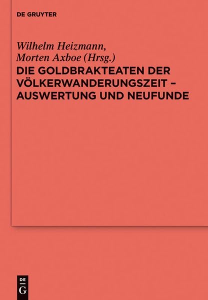 Produktbild: Die Goldbrakteaten der V&ouml;lkerwanderungszeit - Auswertung und Neufunde
