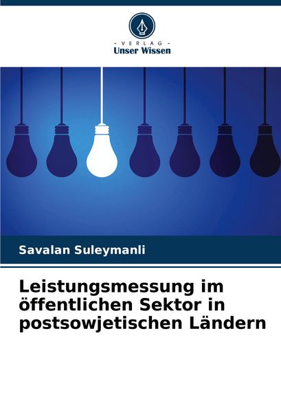 Leistungsmessung im öffentlichen Sektor in postsowjetischen Ländern, Taschenbuch von Savalan Suleymanli, Verlag Unser Wissen, 9786208868338
