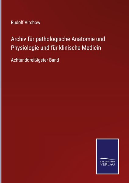 Produktbild: Archiv f&uuml;r pathologische Anatomie und Physiologie und f&uuml;r klinische Medicin
