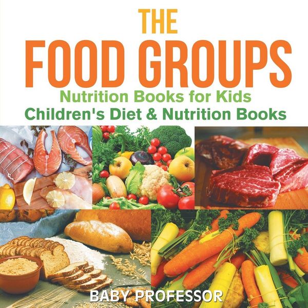 Produktbild: The Food Groups - Nutrition Books for Kids | Children's Diet & Nutrition Books