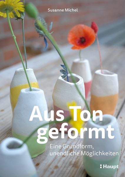 Aus Ton geformt, Taschenbuch von Susanne Michel, Haupt Verlag, 9783258603124