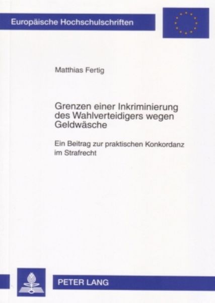 Produktbild: Grenzen einer Inkriminierung des Wahlverteidigers wegen Geldw&auml;sche