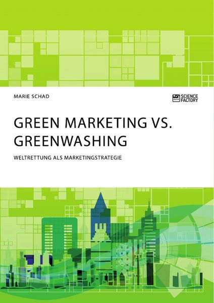Produktbild: Green Marketing vs. Greenwashing. Weltrettung als Marketingstrategie