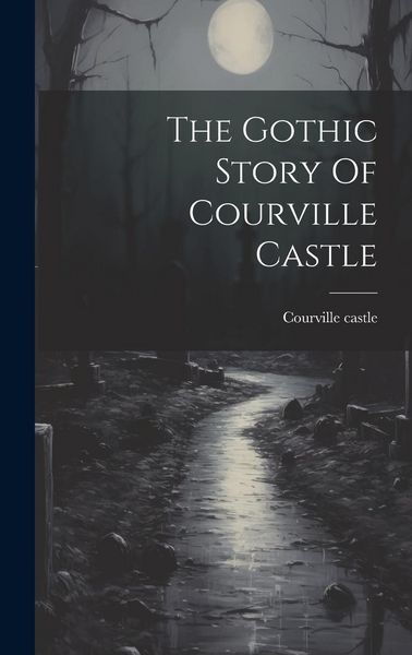 Produktbild: The Gothic Story Of Courville Castle