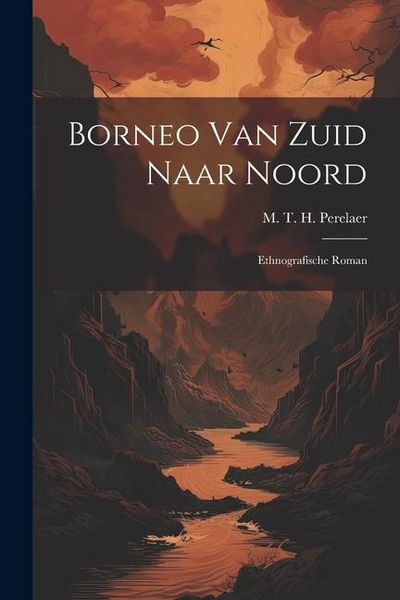 Produktbild: Borneo van Zuid Naar Noord: Ethnografische Roman