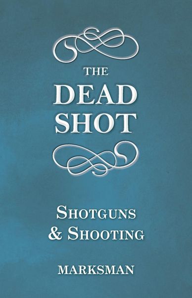 Produktbild: The Dead Shot - Shotguns and Shooting