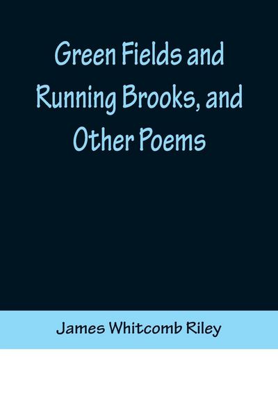Produktbild: Green Fields and Running Brooks, and Other Poems