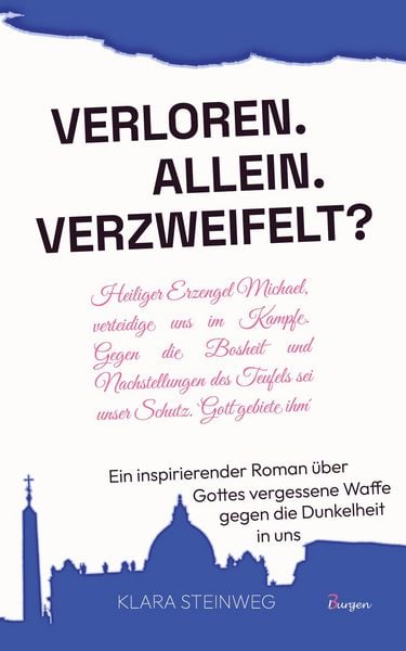 Produktbild: Allein. Verloren. Verzweifelt? Ein inspirierender Roman &uuml;ber Gottes vergessene Waffe gegen die Dunkelheit in uns