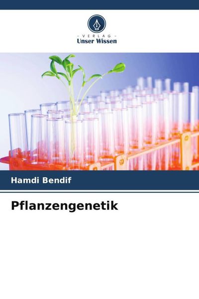 Pflanzengenetik, Taschenbuch von Hamdi Bendif, Verlag Unser Wissen, 9786206016403
