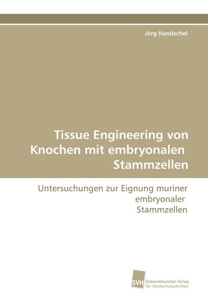 Produktbild: Tissue Engineering von Knochen mit embryonalen Stammzellen